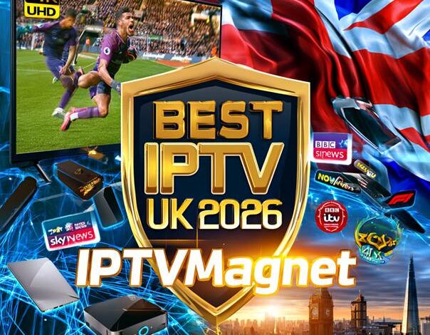 IPTV UK 2026: Why IPTVMagnet Is the Streaming Choice More UK Viewers Are Making