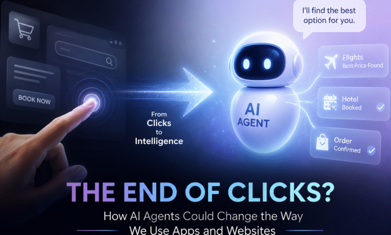 The End of Clicks? How AI Agents Could Change the Way We Use Apps and Websites